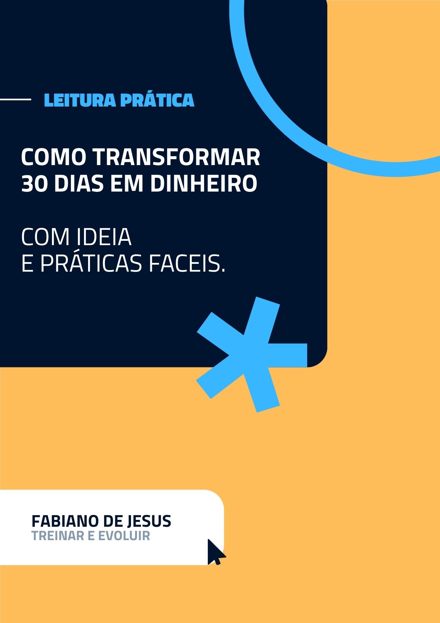 COMO TRANSFORMAR 30 DIAS EM DINHEIRO COM IDEIA E PRÁTICAS FACEIS.