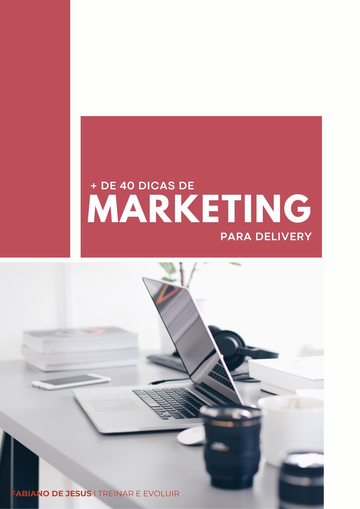 + DE 40 DICAS DE MARKETING PARA DELIVERY