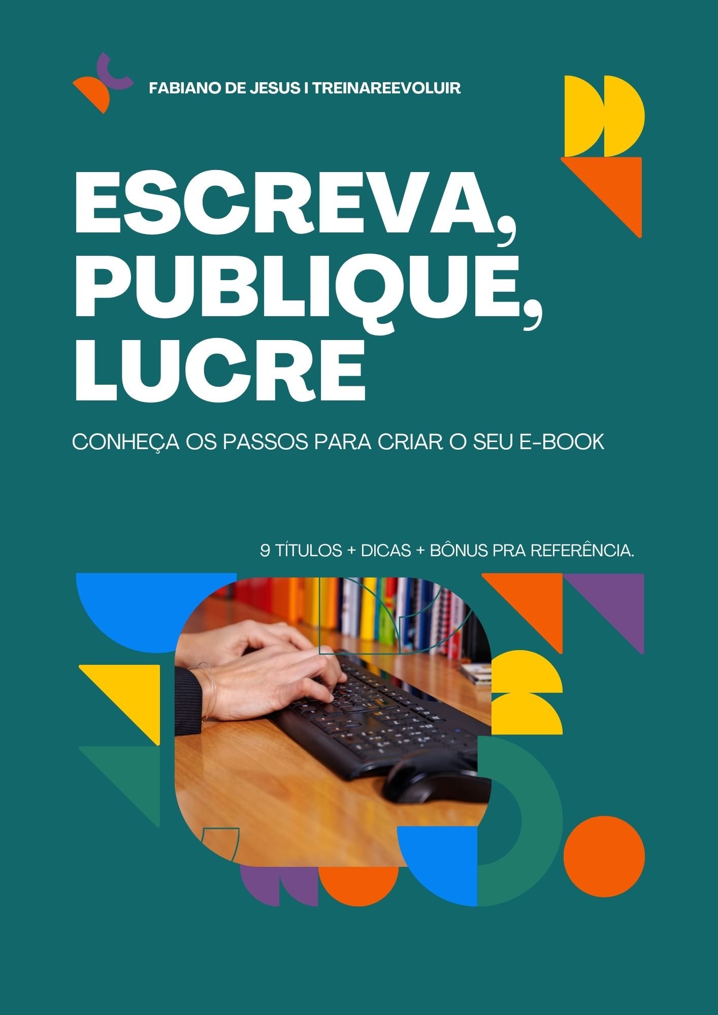 ESCREVA, PUBLIQUE, LUCRE – CONHEÇA OS PASSOS PARA CRIAR O SEU EBOOK
